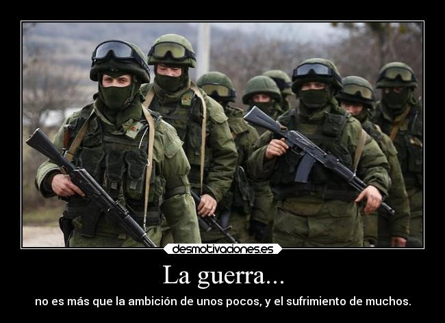 La guerra... -