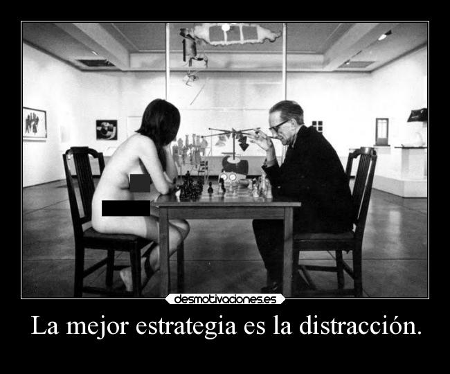 La mejor estrategia es la distracción. - 