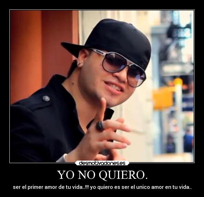 YO NO QUIERO. - ser el primer amor de tu vida..!!! yo quiero es ser el unico amor en tu vida..