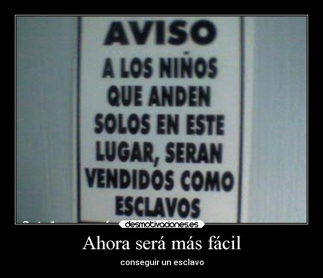 Ahora será más fácil - conseguir un esclavo