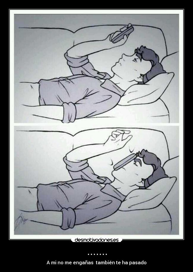 ....... - A mi no me engañas también te ha pasado