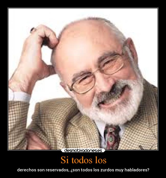 Si todos los - derechos son reservados, ¿son todos los zurdos muy habladores?