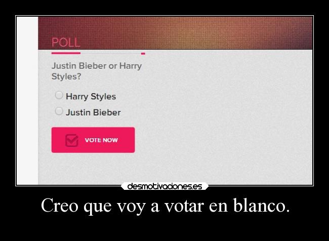 Creo que voy a votar en blanco. -