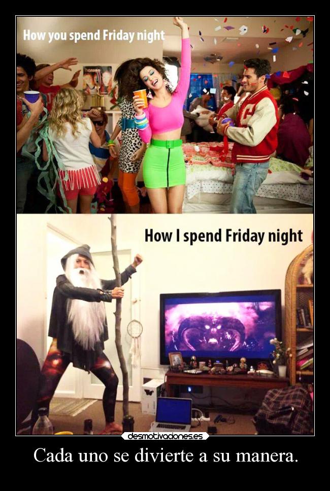 Cada uno se divierte a su manera. - 