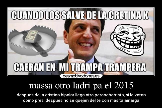 carteles humor sergio massa elleciones 2015 cristina kirchner ladri argentina desmotivaciones