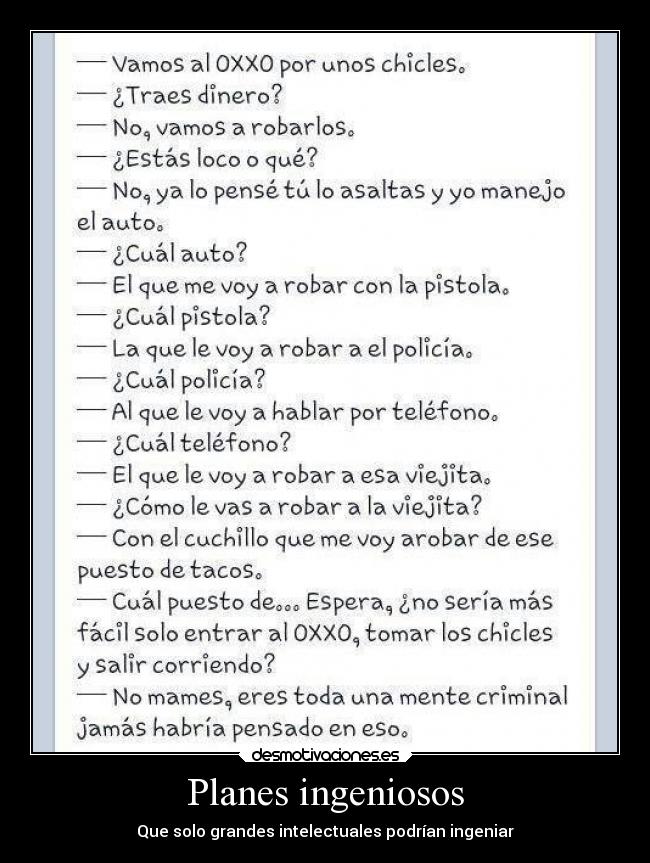 Planes ingeniosos - Que solo grandes intelectuales podrían ingeniar