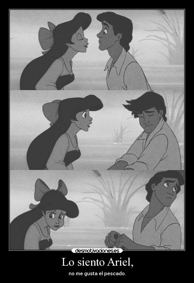 Lo siento Ariel, - 