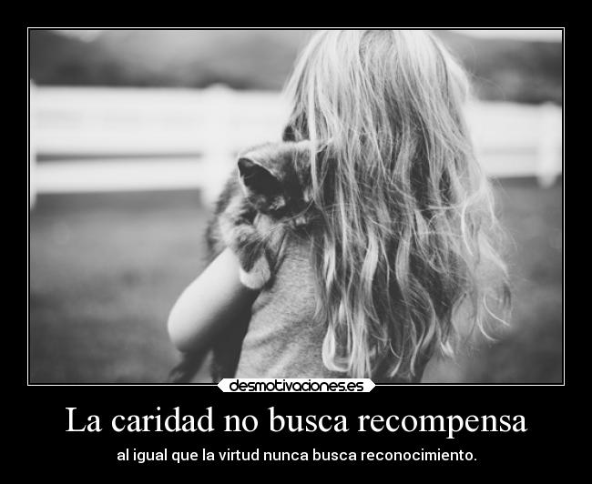 La caridad no busca recompensa -