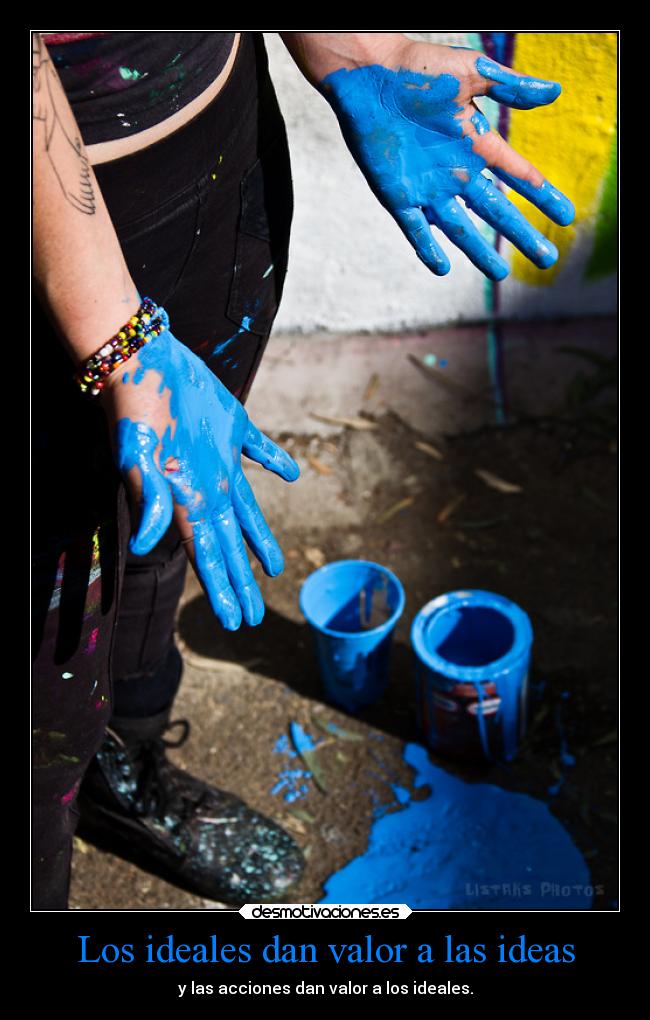 Los ideales dan valor a las ideas -