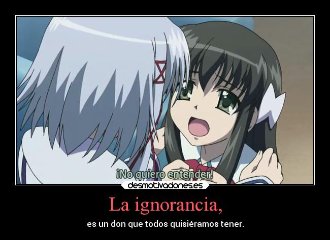 La ignorancia, -