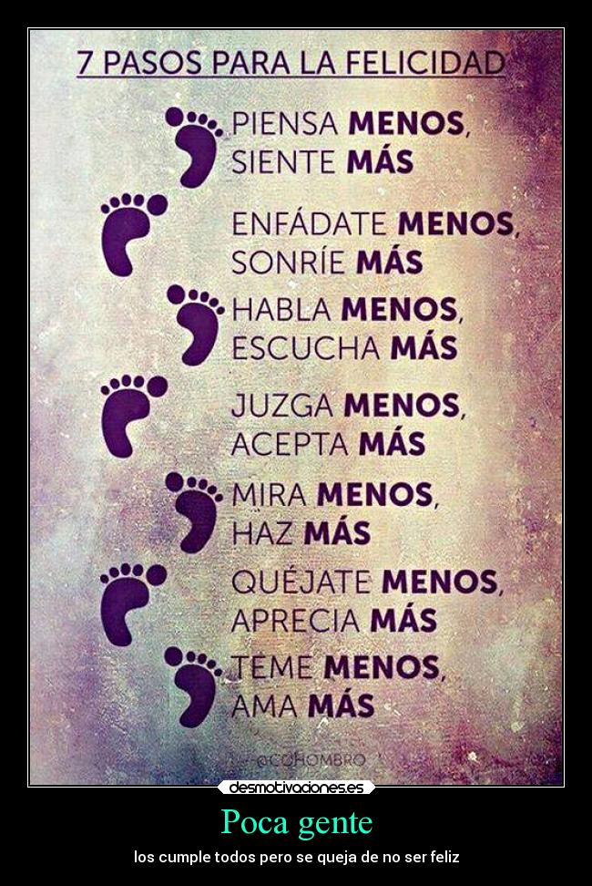 Poca gente - los cumple todos pero se queja de no ser feliz