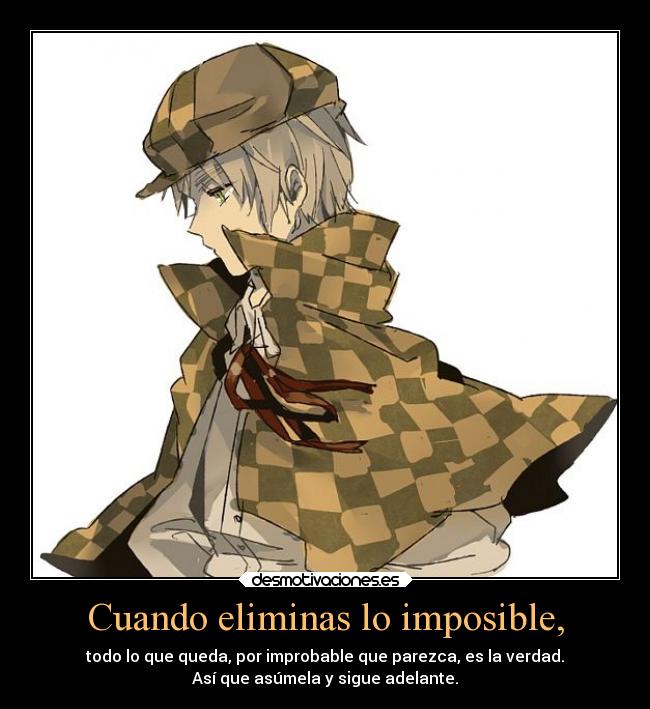 Cuando eliminas lo imposible, -