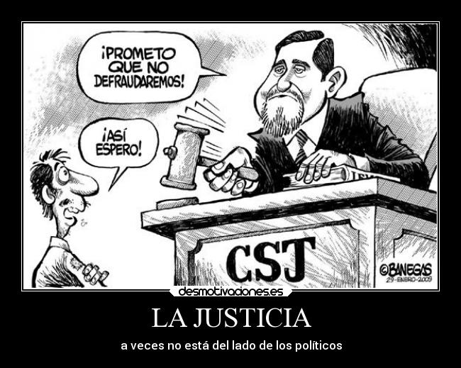 LA JUSTICIA - a veces no está del lado de los políticos