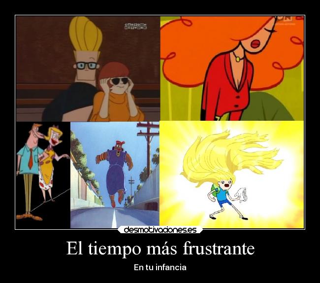 carteles infancia caricatura johnny bravo vaca pollito hora aventuras finn tom jerry desmotivaciones