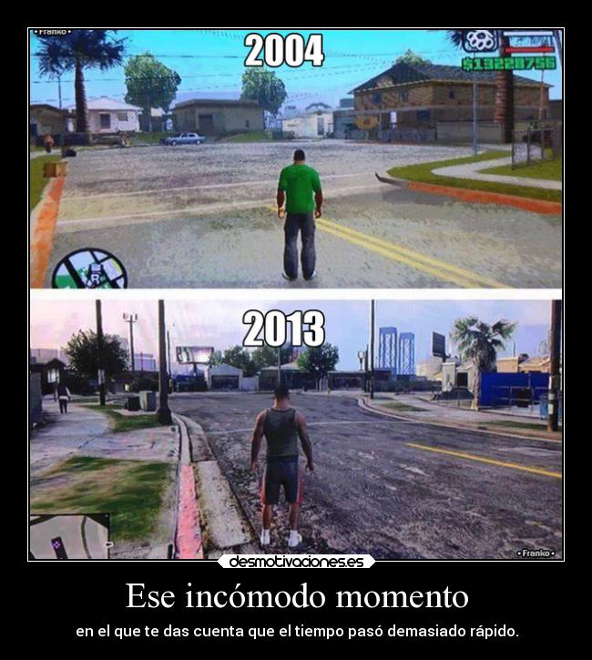 Ese incómodo momento - en el que te das cuenta que el tiempo pasó demasiado rápido.