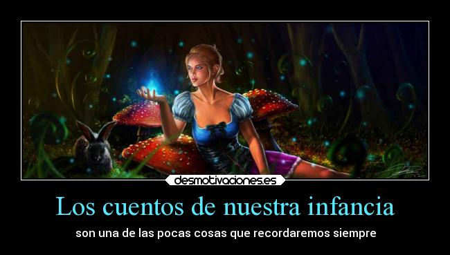 Los cuentos de nuestra infancia - son una de las pocas cosas que recordaremos siempre