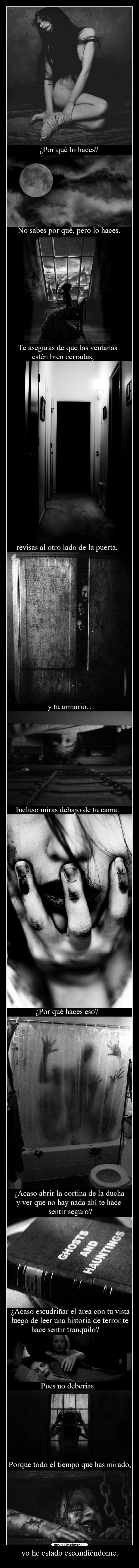 yo he estado escondiéndome. -