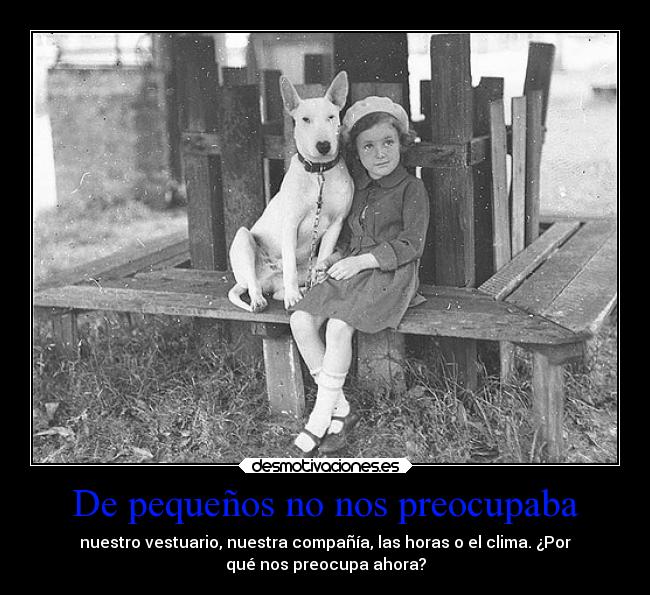 De pequeños no nos preocupaba -