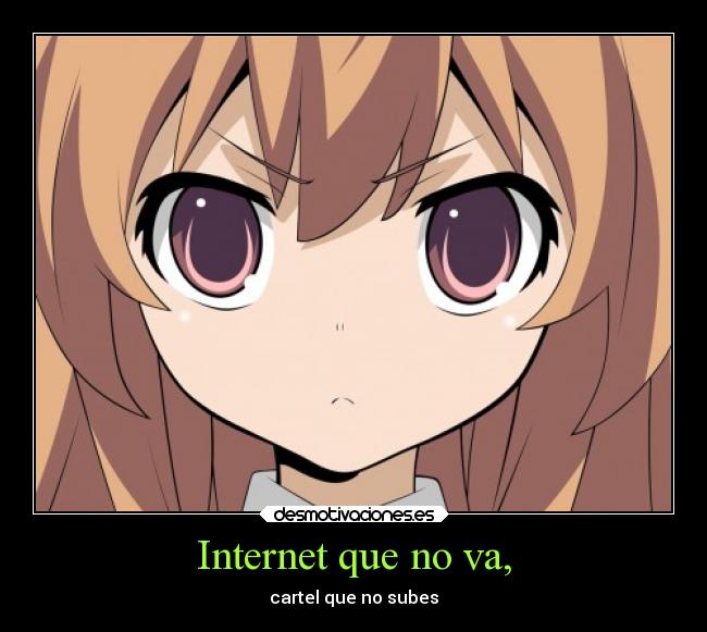 carteles internet internet desmotivaciones carteles toradora desmotivaciones
