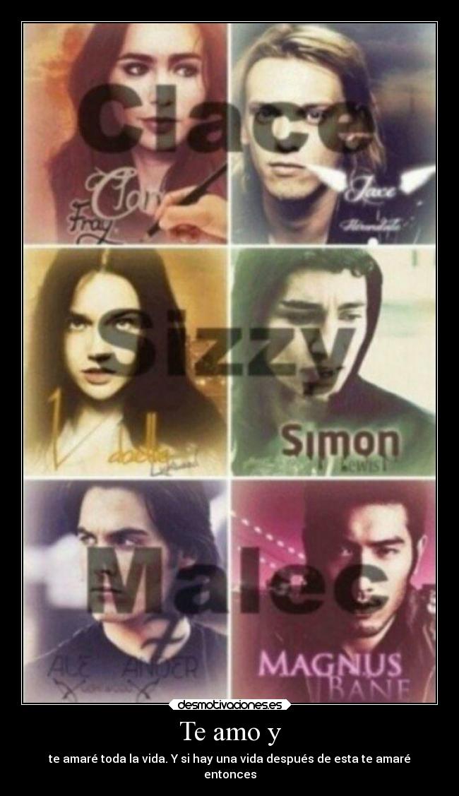 Te amo y - te amaré toda la vida. Y si hay una vida después de esta te amaré
entonces
