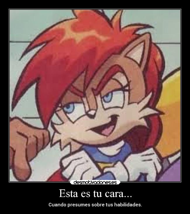 Esta es tu cara... - Cuando presumes sobre tus habilidades.