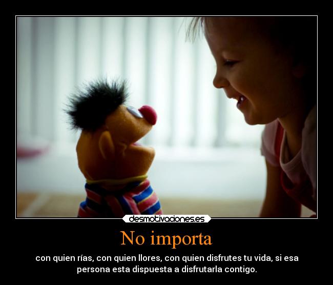 No importa -