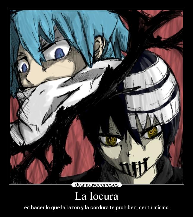 carteles locura locura anime soul eater desmotivaciones