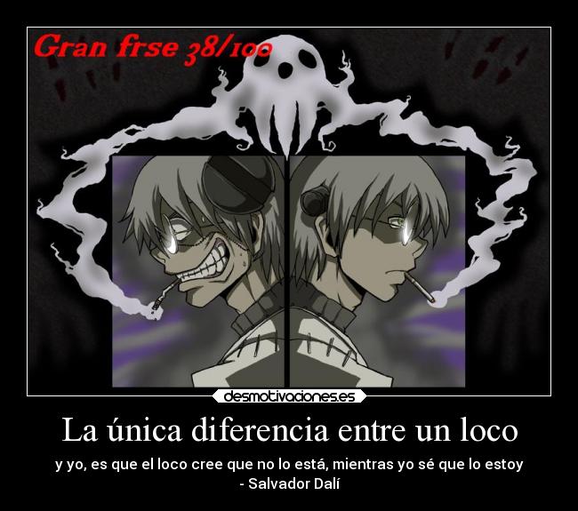 La única diferencia entre un loco -