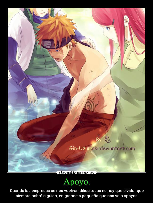 Apoyo. - Cuando las empresas se nos vuelvan dificultosas no hay que olvidar que
siempre habrá alguien, en grande o pequeño que nos va a apoyar.
