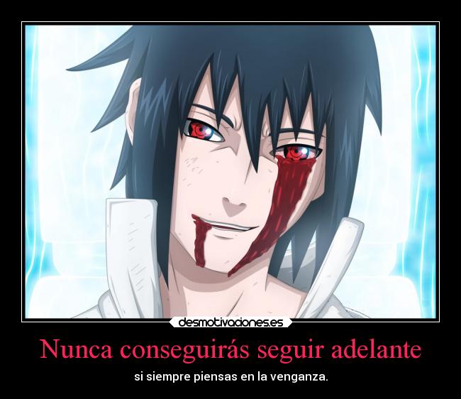 Nunca conseguirás seguir adelante - si siempre piensas en la venganza.