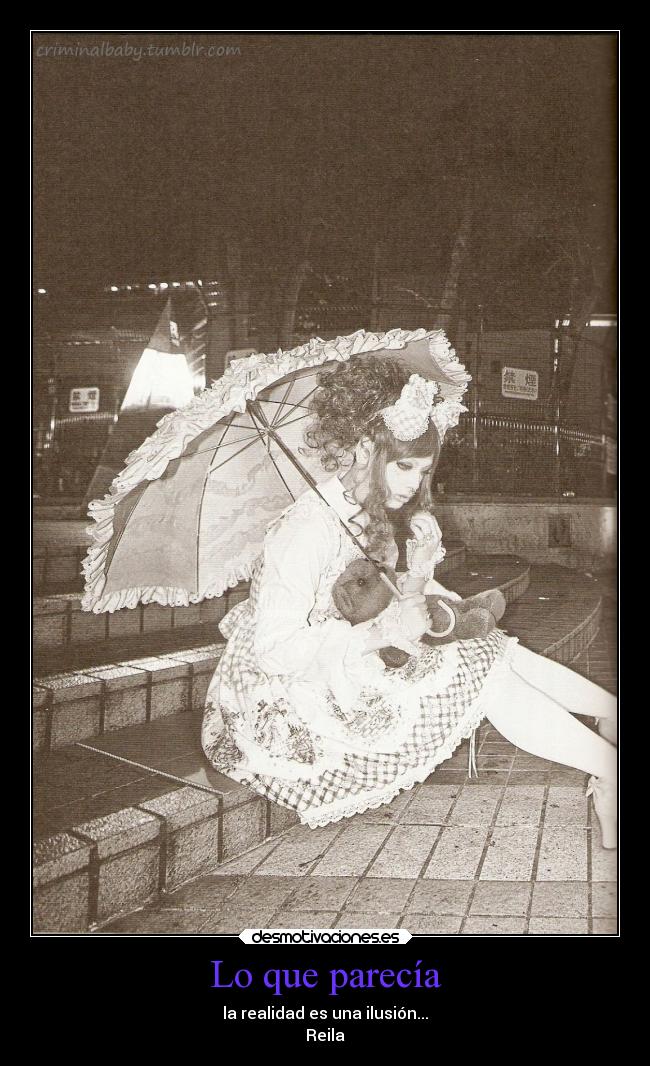 Lo que parecía - la realidad es una ilusión...
Reila