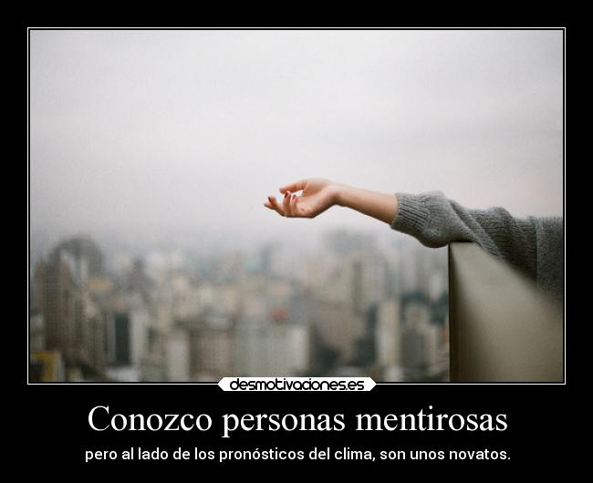 Conozco personas mentirosas - 