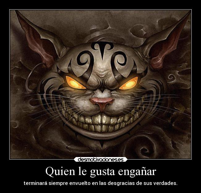 Quien le gusta engañar -