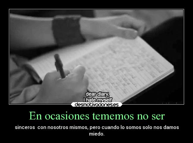 En ocasiones tememos no ser - 