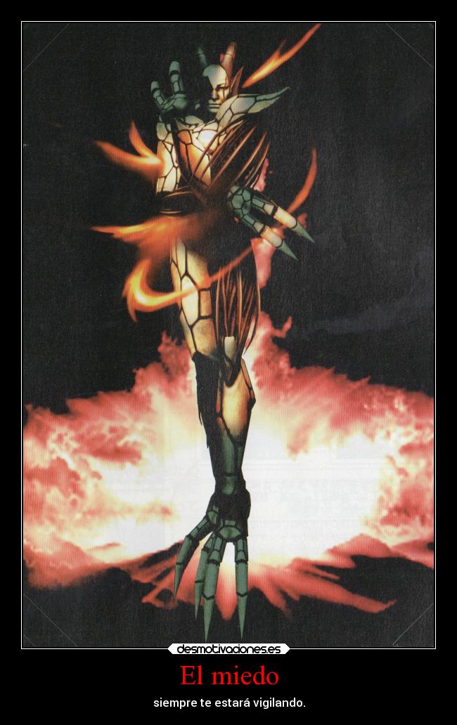 El miedo - siempre te estará vigilando.