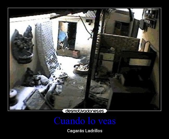 Cuando lo veas - Cagarás Ladrillos