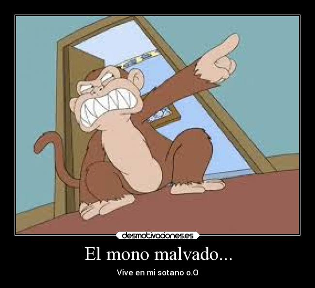El mono malvado... - Vive en mi sotano o.O