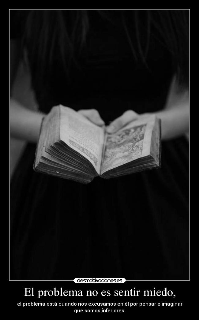 El problema no es sentir miedo, - 