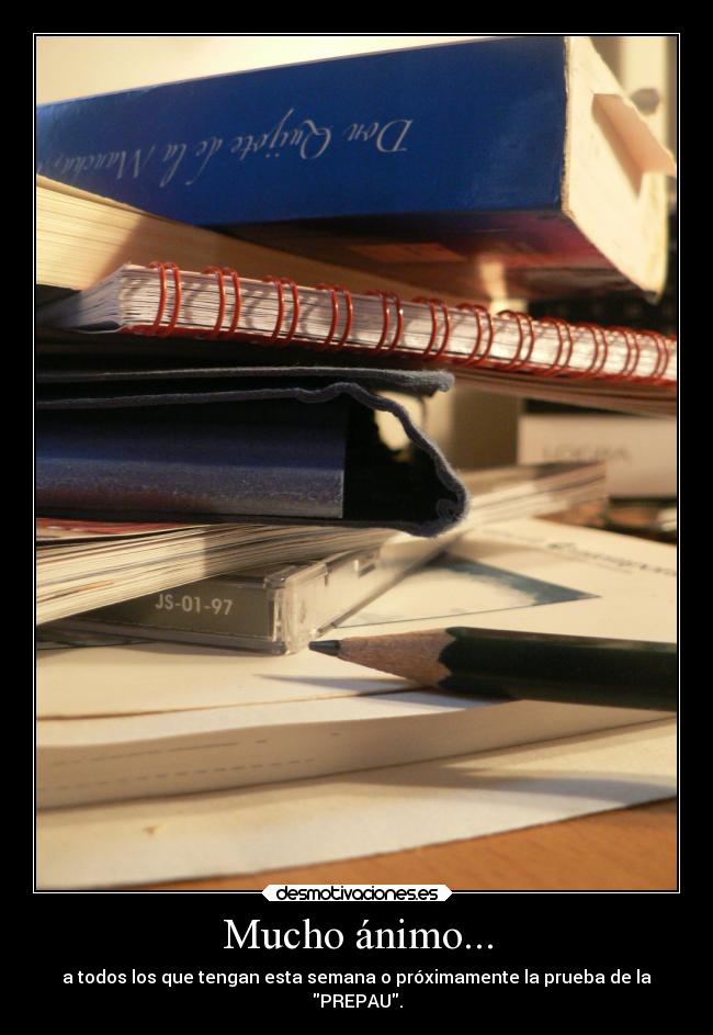 Mucho ánimo... - a todos los que tengan esta semana o próximamente la prueba de la
PREPAU.