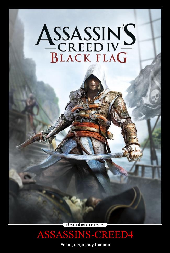 ASSASSINS-CREED4 - Es un juego muy famoso