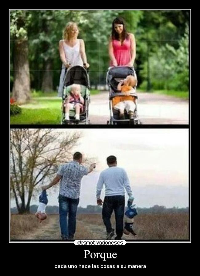 Porque - cada uno hace las cosas a su manera