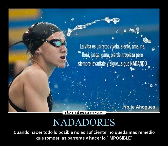 NADADORES - Cuando hacer todo lo posible no es suficiente, no queda más remedio
que romper las barreras y hacer lo IMPOSIBLE