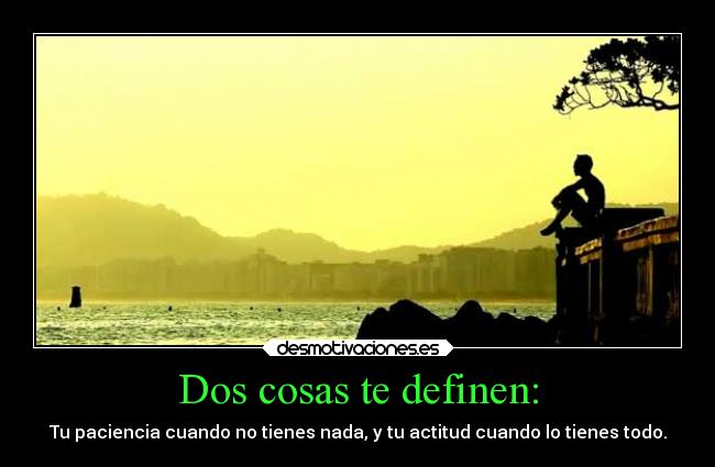 Dos cosas te definen: - 