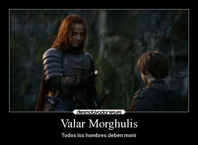 carteles muerte borregoway presents valar morghulis todos los hombres deben morir venganza desmotivaciones