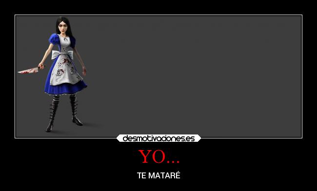 YO... - TE MATARÉ