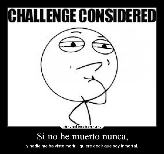 Si no he muerto nunca, -