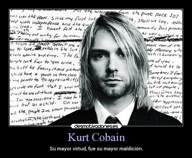 Kurt Cobain - Su mayor virtud, fue su mayor maldición.