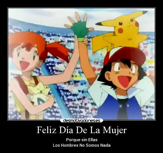 Feliz Día De La Mujer - Porque sin Ellas
Los Hombres No Somos Nada