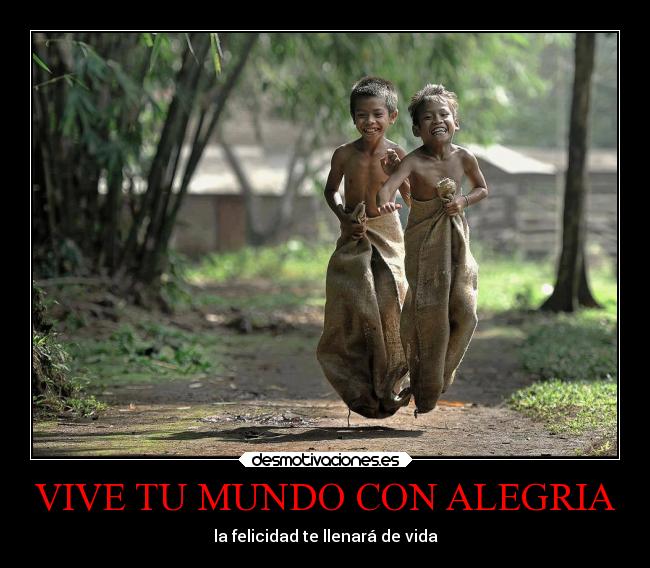 VIVE TU MUNDO CON ALEGRIA - la felicidad te llenará de vida