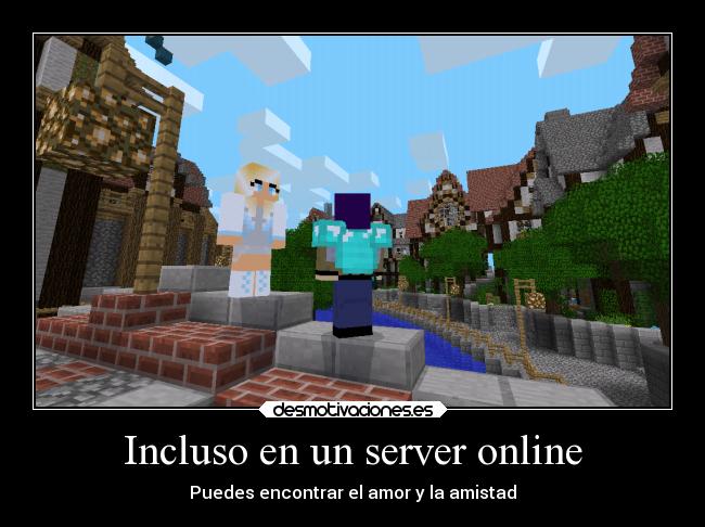 carteles mundo amistad amor minecraft desmotivaciones
